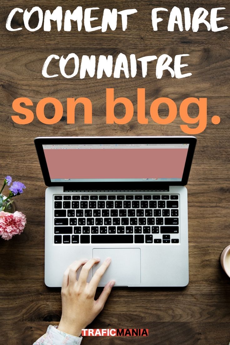 Comment faire connaitre son blog ?